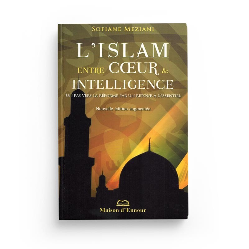 Livre "L'islam entre Cœur & Intelligence" de Sofiane Meziani, livre en couverture avec titre visible, publié par Maison D'Ennour.