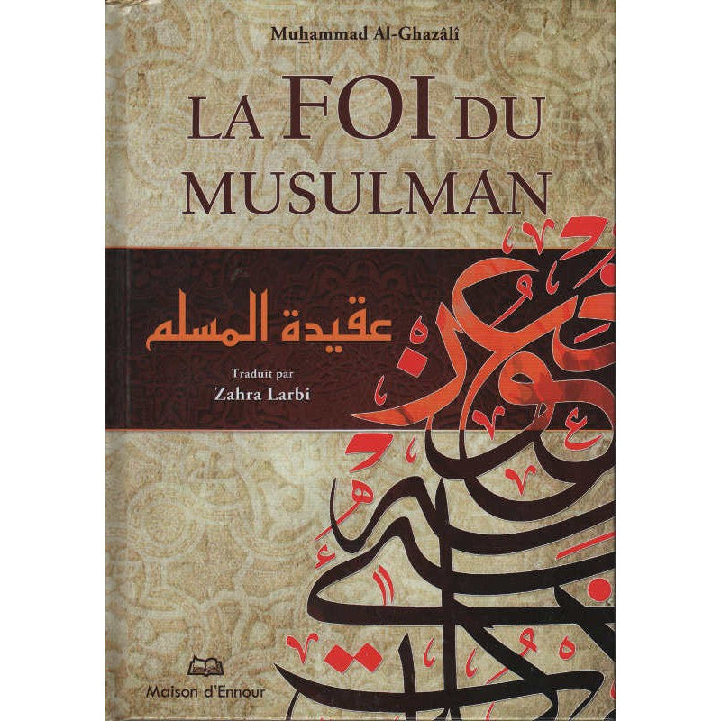 Livre La Foi Du Musulman de Muhammad Al-Ghazali, publié par Maison D'Ennour, avec couverture colorée et titre visible.
