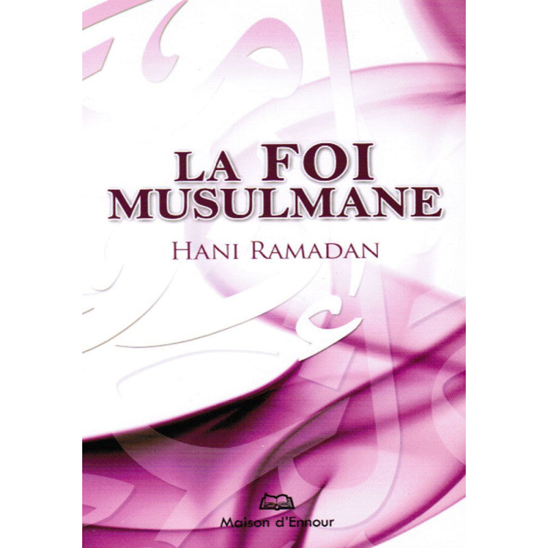Livre La Foi Musulmane d'après Hani Ramadan par Maison D'Ennour, couverture avec titre visible et logo de la maison d'édition.