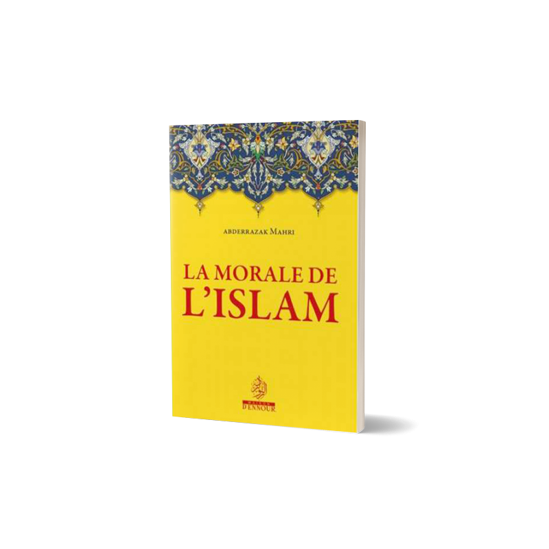Livre "La Morale de l'Islam" par Abdelrrazak Mahri, édition Maison D'Ennour, couverture avec titre et logo Maison D'Ennour