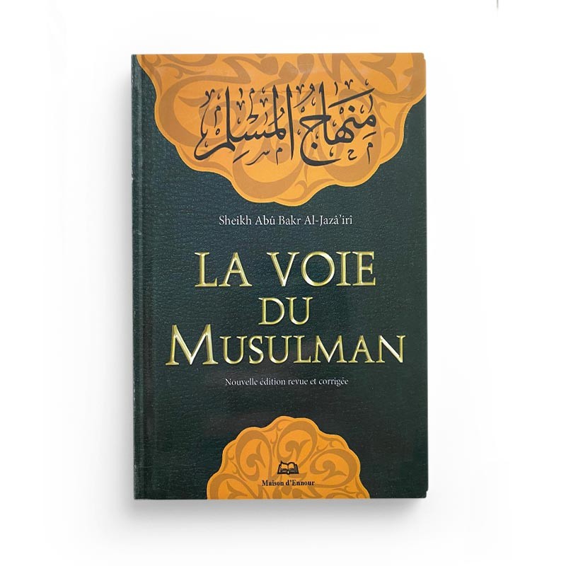 Livre La Voie Du Musulman en format poche de Shaykh Abû Bakar Al-Jazâ'irî, édité par Maison D'Ennour, affiché avec couverture et titre.