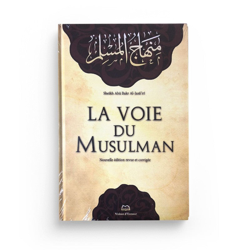 Livre La Voie du Musulman en français par Shaykh Abû Bakr al-Jazâ'irî, édition de Maison d'Ennour, couverture avec titre visible.
