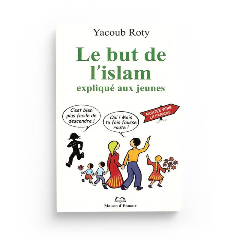 Livre Maison D'Ennour Le But de L’islam Expliqué Aux Jeunes, ouvrage éducatif sur les principes de l'islam pour les jeunes.