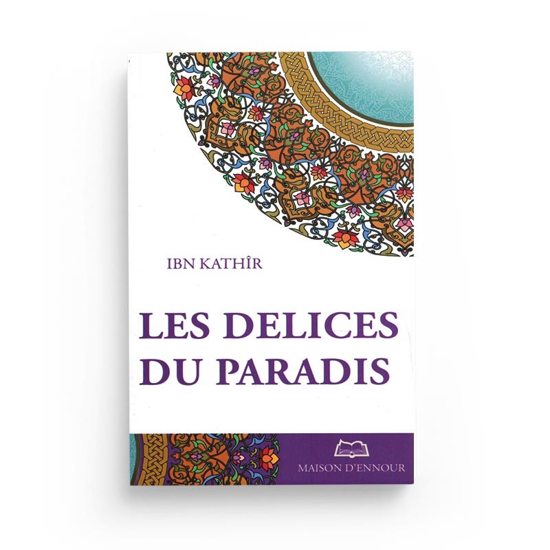Livre Les Délices Du Paradis d'IBN KATHÎR par Maison D'Ennour, couverture avec titre et logo de l'éditeur.