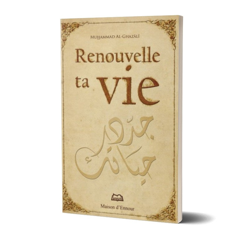 Livre Renouvelle Ta Vie de Muhammad Al-Ghazali par Maison D'Ennour, couverture avec titre et logo.