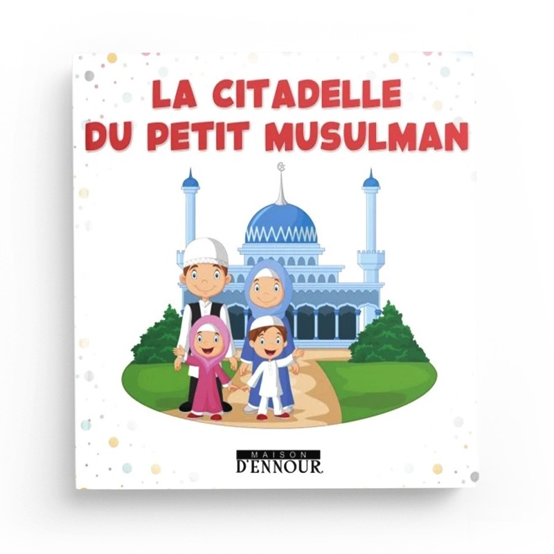 Livre pour enfants La Citadelle du Petit Musulman de Maison D'Ennour, couverture illustrée représentant une maison et un enfant.