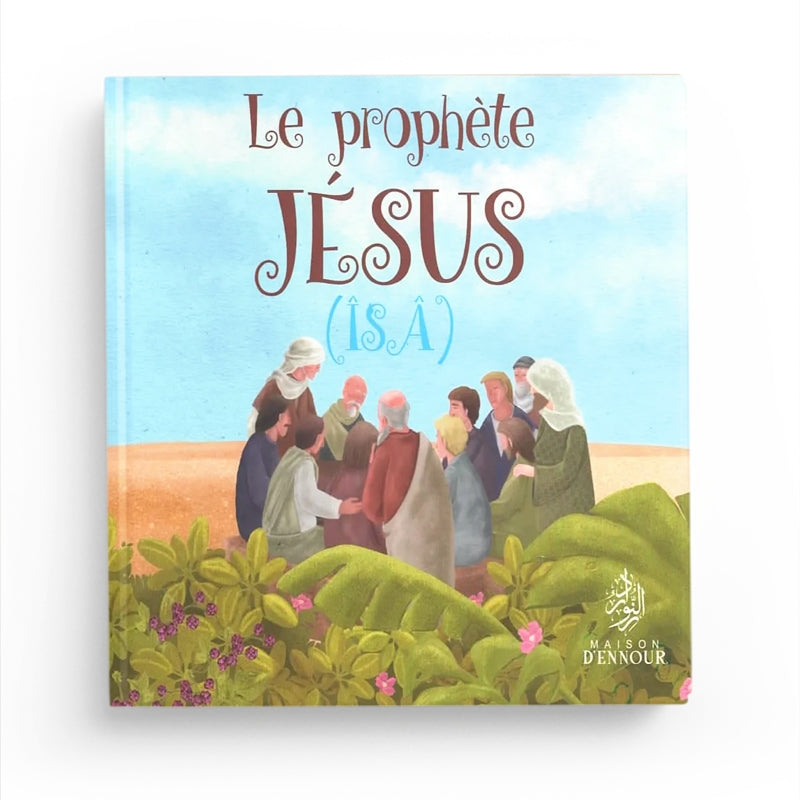Livre pour enfant Le Prophète Jésus ISA de la Maison D'Ennour, couverture illustrée avec titre visible.