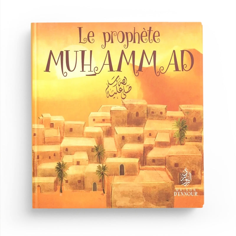 Livre enfant Le Prophète Muhammad par Maison D'Ennour, couverture illustrée avec titre visible.