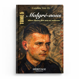 Livre Malgré-nous d'Albert Meyer, Tome 5, édité par Héritage Édition, couverture avec titre et illustration.