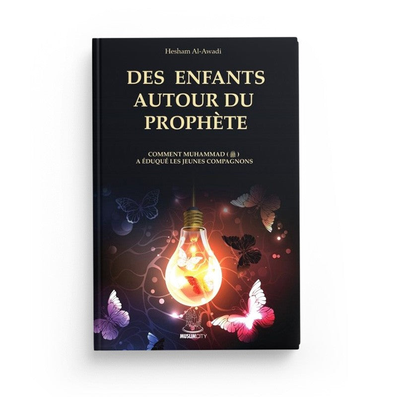 Livre "Des Enfants Autour Du Prophète" de Hesham Al-Awadi, édition Muslim City, couverture avec illustration de jeunes enfants.