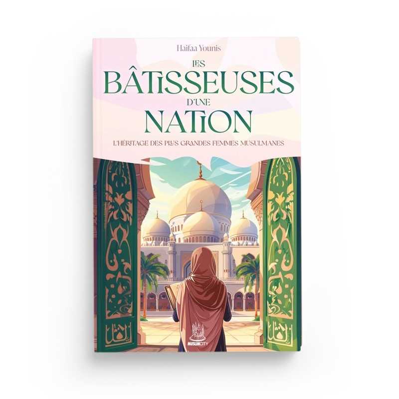 Livre "Les Bâtisseuses d’une Nation" de Haifaa Younis, portrait de femmes musulmanes inspirantes, édition Muslim City.
