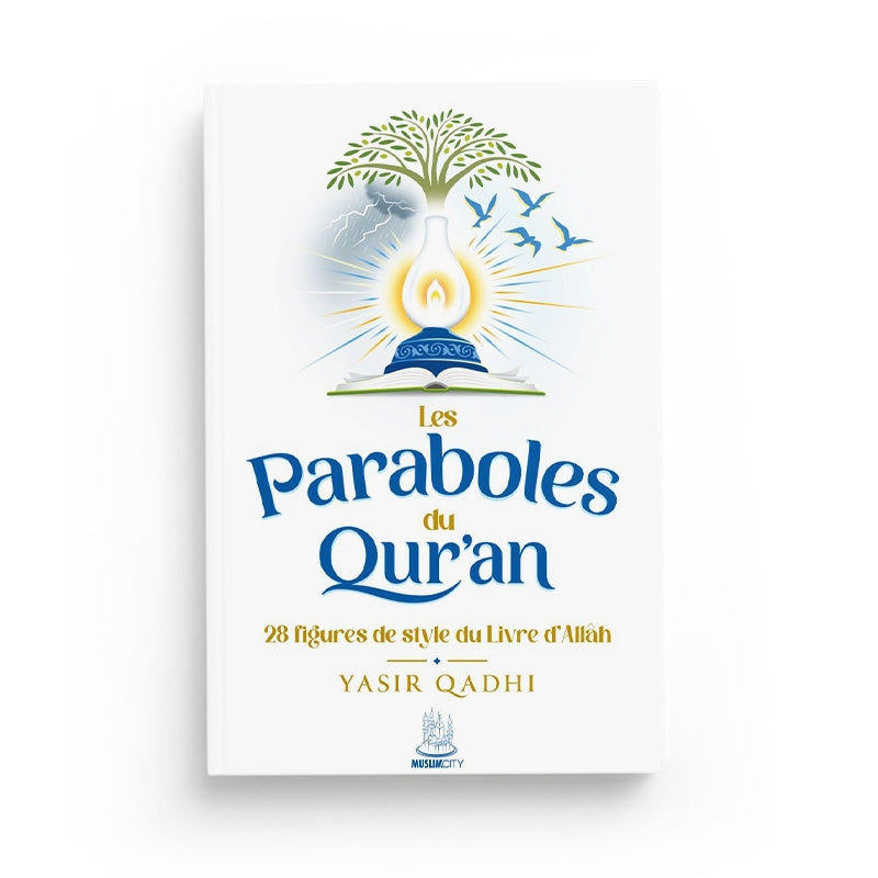 Livre Les Paraboles du Qur'an de Yasir Qadhi, illustrant 28 figures de style du Livre d'Allah, publié par Muslim City.