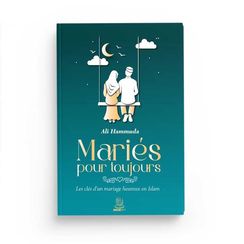 Livre "Mariés pour Toujours" d'Ali Hammuda, publié par Muslim City, couverture avec titre et design illustratif.