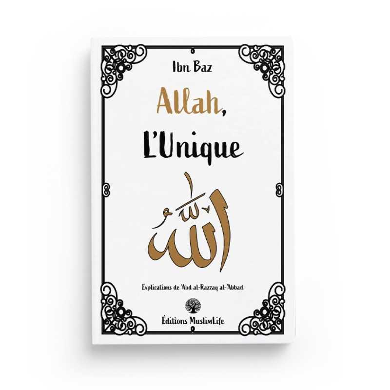 Allah L'Unique - Ibn Baz - Editions MuslimLife - Librairie Al Minhaj