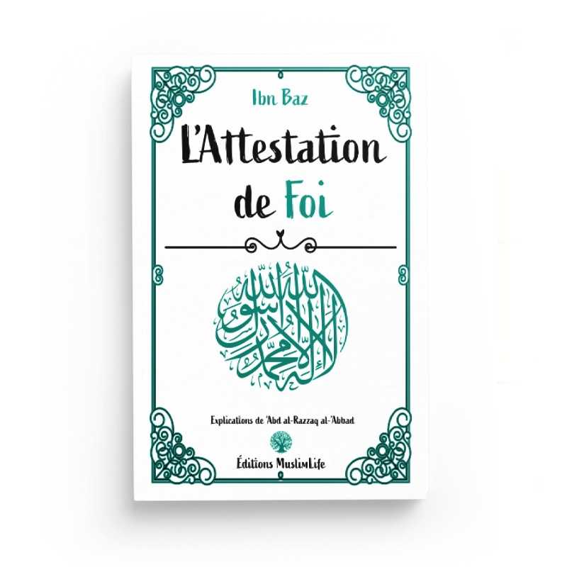 Livre "L'Attestation de Foi" d'Ibn Baz et Abderrazzaq Al-'Abbad, édition Muslim Life, couverture avec titre visible et design sobre.