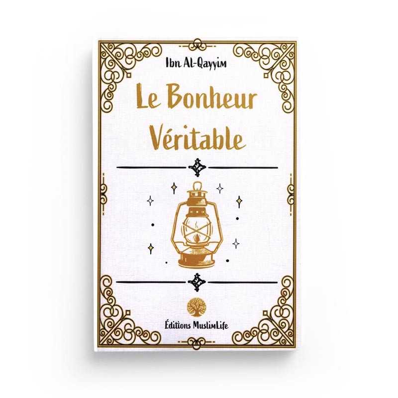 Livre "Le Bonheur Véritable" d'Ibn Al-Qayyim, édition Muslim Life, couverture avec titre en arabe et motifs islamiques.