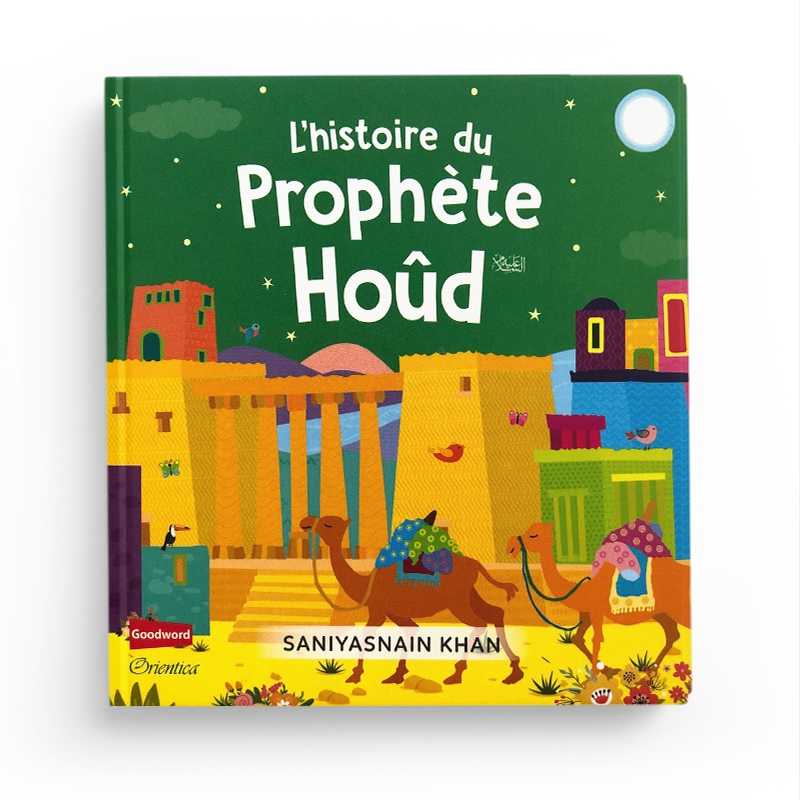 Livre "L'Histoire du Prophète Hoûd" de Saniyasnain Khan, publié par Orientica, couverture illustrée avec titre visible.