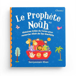 Livre Orientica "Le Prophète Noûh" avec couverture illustrée, histoires tirées du Coran pour remercier Allah, ̤édition orientique.
