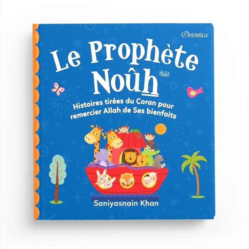 Livre Orientica "Le Prophète Noûh" avec couverture illustrée, histoires tirées du Coran pour remercier Allah, ̤édition orientique.