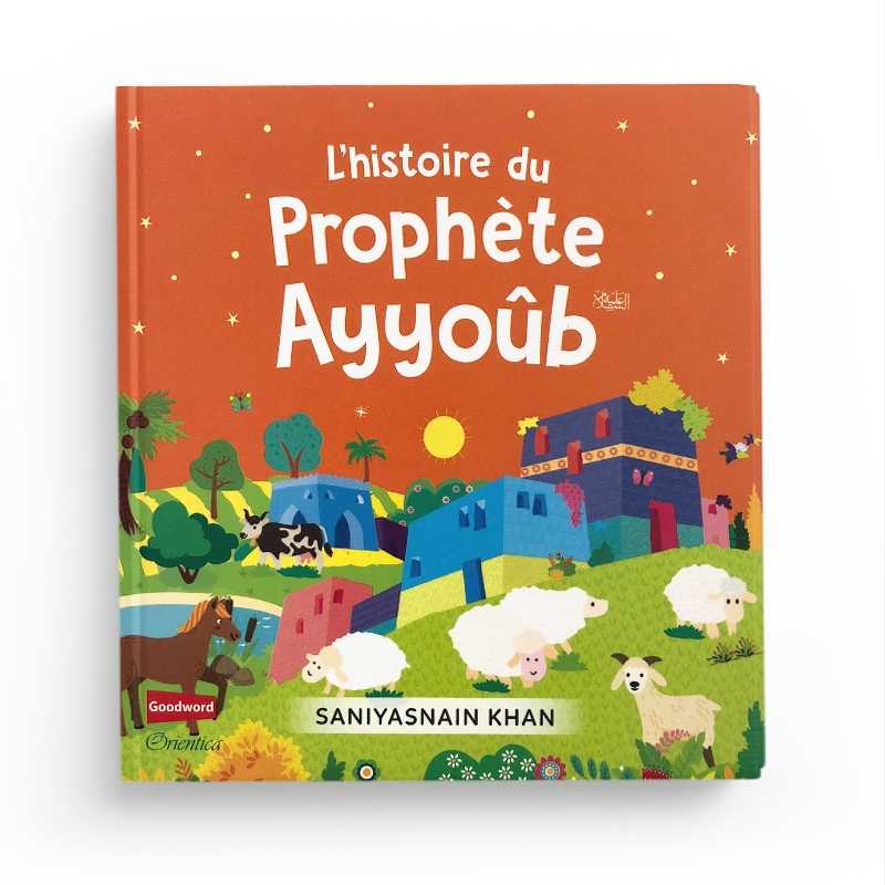 Livre pour enfants "L'Histoire du Prophète Ayyoûb" de Saniyasnain Khan, couverture avec titre visible, publié par Orientica.