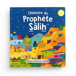 L'Histoire du Prophète Sâlih - Saniyasnain Khan, Goodword, Orientica - Librairie Al Minhaj