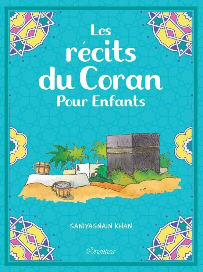 Livre pour enfants "Les Récits du Coran" de Saniyasnain Khan, publié par Orientica, avec couverture illustrée colorée.