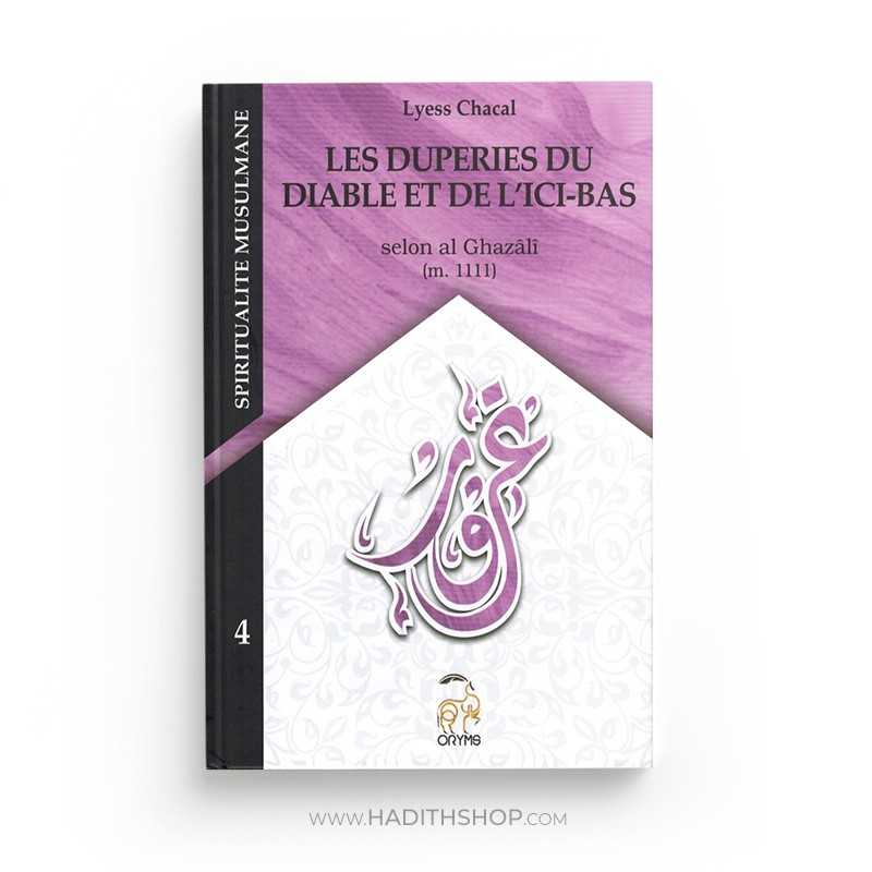 Les Duperies du Diable et de l'Ici-Bas - Tome 4 (Nouvelle Édition) - Spiritualité Musulmane - Lyess Chacal - Librairie Al Minhaj