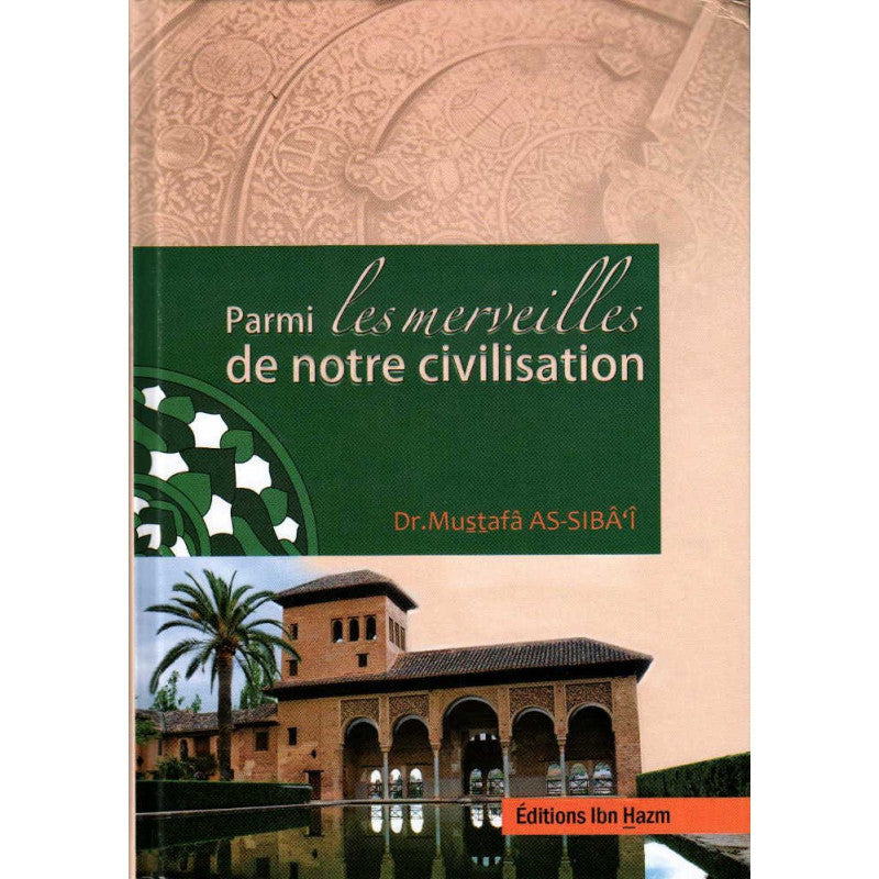 Livre "Parmi les merveilles de notre civilisation" de Dr Mustafâ as-Sibâ'î publié par Dar Ibn Hazm, couverture illustrée.