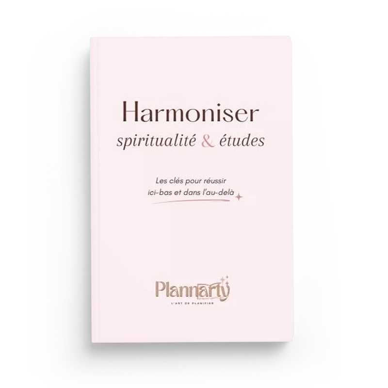 Harmoniser Spiritualité et Études : Les Clés pour Réussir Ici-bas et dans l'Au-delà - Plannarty - Librairie Al Minhaj