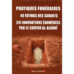 Pratiques Funéraires Islamiques – 40 Fatwas & 241 Innovations
