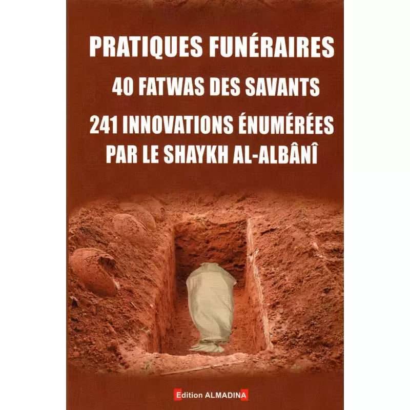 Pratiques Funéraires Islamiques – 40 Fatwas & 241 Innovations
