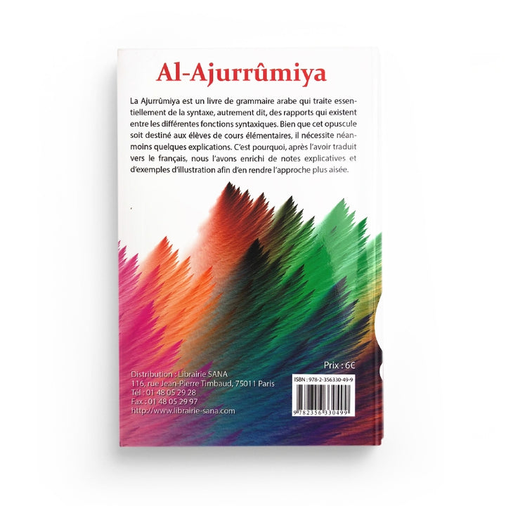 Grammaire Élémentaire de l'Arabe - Al-Ajroumiya - Al-Ajurrûmiya - (Ibn Ajurrûm) Texte Bilingue : Français-Arabe avec Annotations - Sana