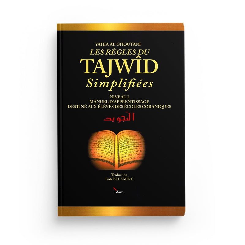 Livre d'apprentissage du Tajwid et lecture du Coran en français, Les Règles du Tajwid Simplifiées selon Yahia Al Ghouthani, Sana Édition