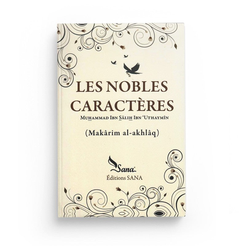 Livre Les Nobles Caractères de Makârim Al-Akhlâq de Shaykh Ibn Al-Outhaymîn, édition Sana, couverture avec titre visible.