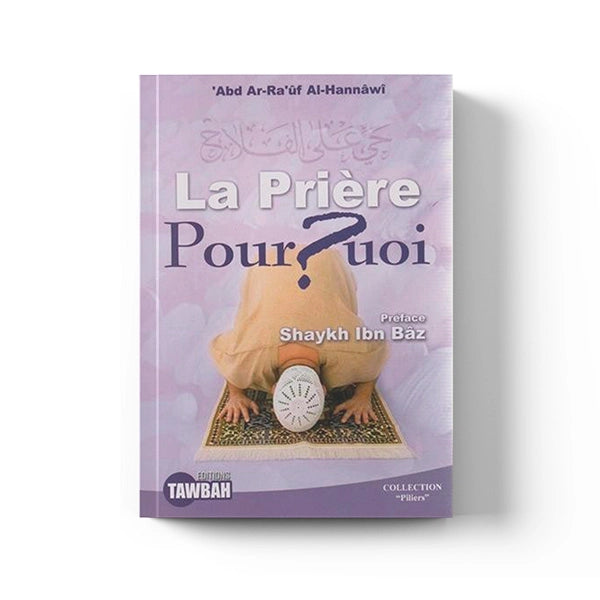 Livre La Prière Pourquoi ? d'Abd Ar-Ra'ûf Al-Hannâwi, édition Tawbah, couverture avec titre et design sobre, destiné à l'étude religieuse.