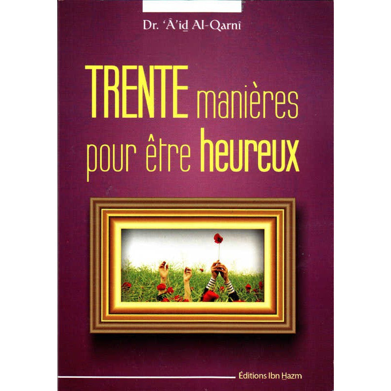 Livre "Trente manières pour être heureux" par Âïd Al-Qarnî, ouvrage de développement personnel publié par Dar Ibn Hazm.