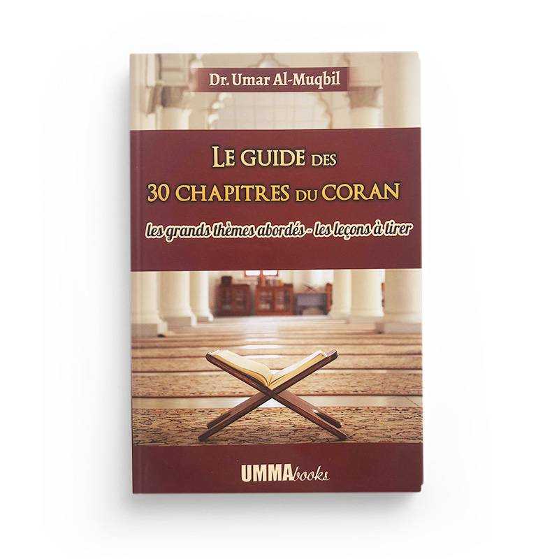 Livre "Le Guide des 30 Chapitres du Coran" par Dr. Umar Al-Muqbil, ouvrage éducatif sur les thèmes et leçons du Coran.