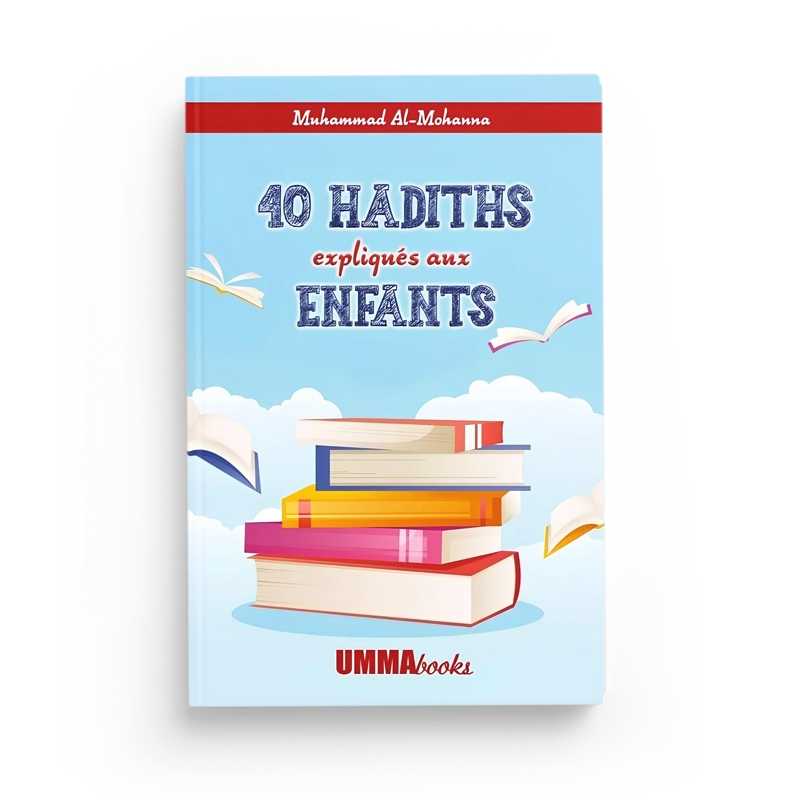 Livre pour enfants "40 Hadiths Expliqués" de Muhammad Al Mohanna, couverture avec titre et illustrations colorées.
